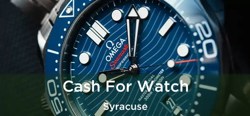 Cash For Watch Syracuse